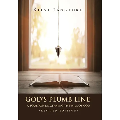 God's Plumb Line: A Tool for Discerning the Will of God (Revised Edition)
