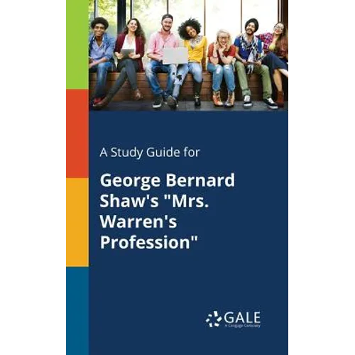 A Study Guide for George Bernard Shaw's "Mrs. Warren's Profession"