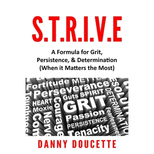 S.T.R.I.V.E - A Formula for Grit, Persistence, & Determination (When it Matters the Most)