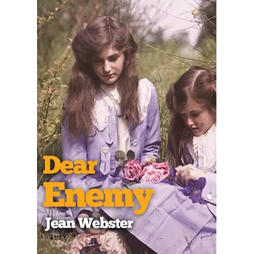 Dear Enemy: The sequel to Jean Webster's novel Daddy-Long-Legs