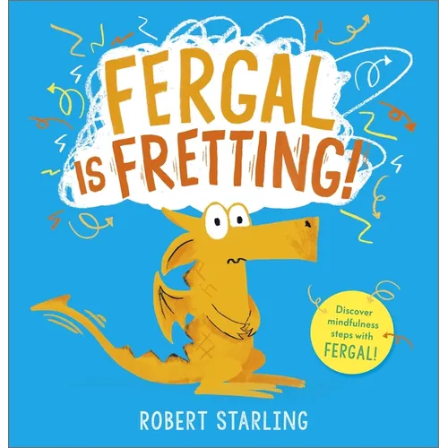 Fergal Is Fretting!: Discover Fergal's Mindfulness Steps That Help Children Deal with Anxiety