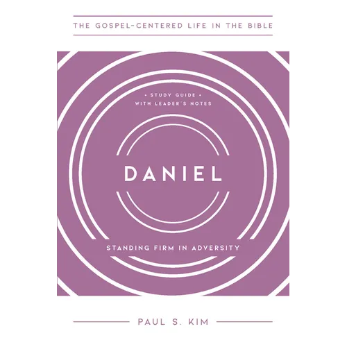 Daniel: Standing Firm in Adversity