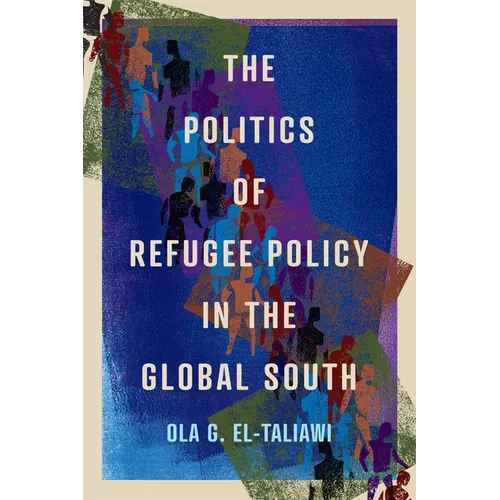 The Politics of Refugee Policy in the Global South: Volume 15