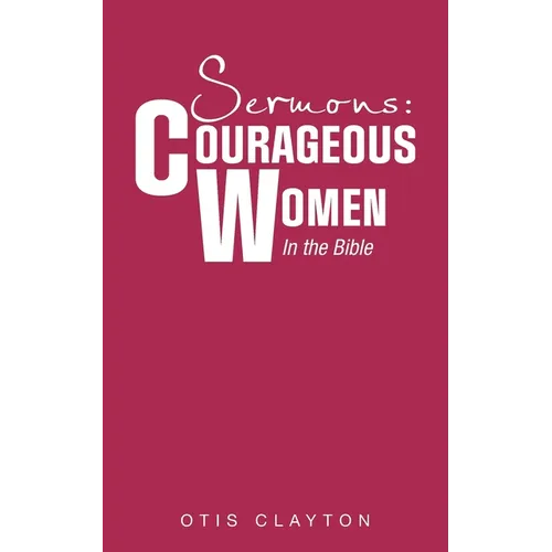 Sermons: Courageous Women In the Bible