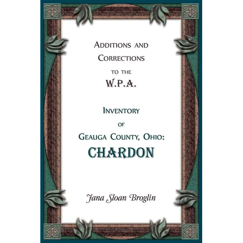 Additions and Corrections to the W.P.A. Inventory of Geauga County, Ohio: Chardon