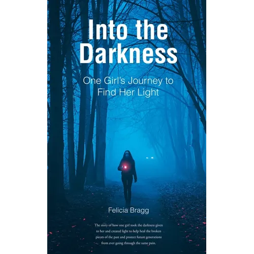 Into the Darkness: One Girl's Journey to Find Her Light