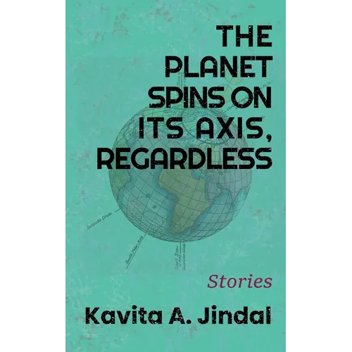 The Planet Spins On Its Axis, Regardless