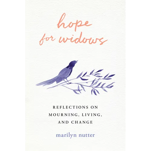 Hope for Widows: Reflections on Mourning, Living, and Change