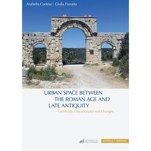 Urban Space Between the Roman Age and Late Antiquity: Continuity, Discontinuity and Changes