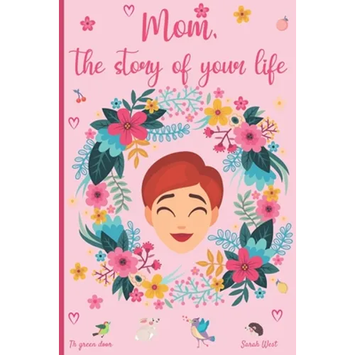 Mom, the story of your life: 130 questions to know your Mother's story - tell me your story - lovely gift for your mother