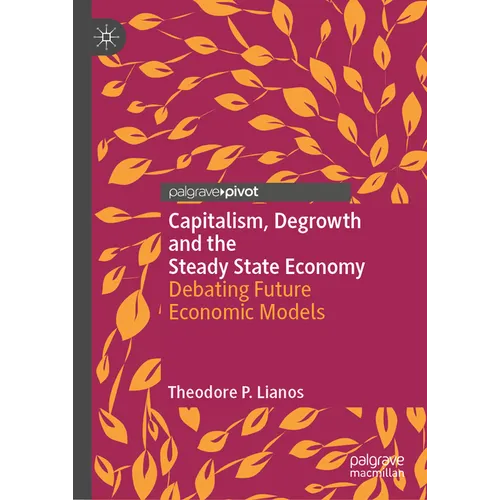 Capitalism, Degrowth and the Steady State Economy: Debating Future Economic Models