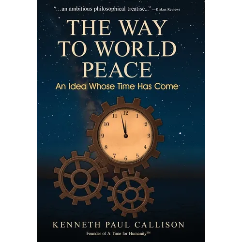 The Way to World Peace: An Idea Whose Time Has Come