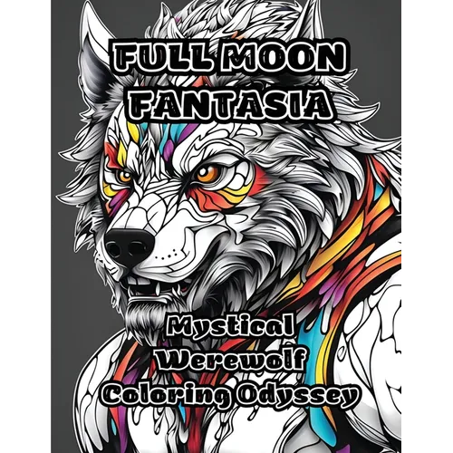 Full Moon Fantasia: Mystical Werewolf Coloring Odyssey