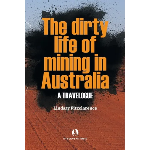 The Dirty Life of Mining in Australia: A Travelogue