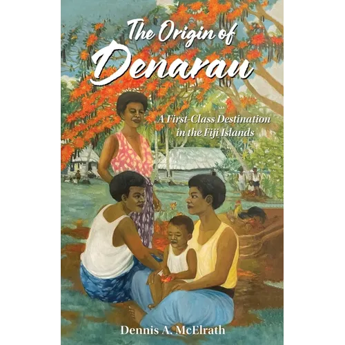The Origin of Denarau: A First-Class Destination in the Fiji Islands