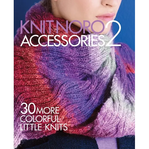 Knit Noro: Accessories 2: 30 More Colorful Little Knits