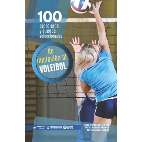 100 ejercicios y juegos seleccionados de iniciación al voleibol
