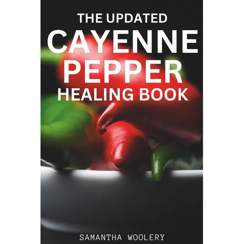 The Updated Cayenne Pepper Healing Book