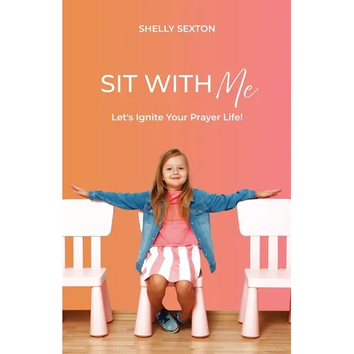 Sit With Me: Let's Ignite Your Prayer Life!