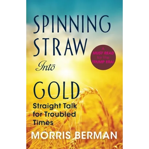 Spinning Straw Into Gold: Straight Talk for Troubled Times (2013) Paperback
