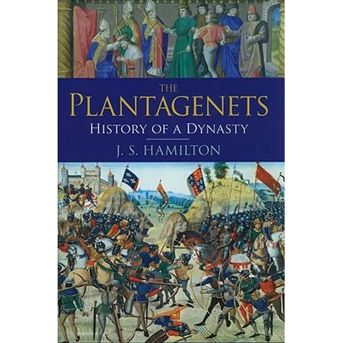 The Plantagenets: History of a Dynasty