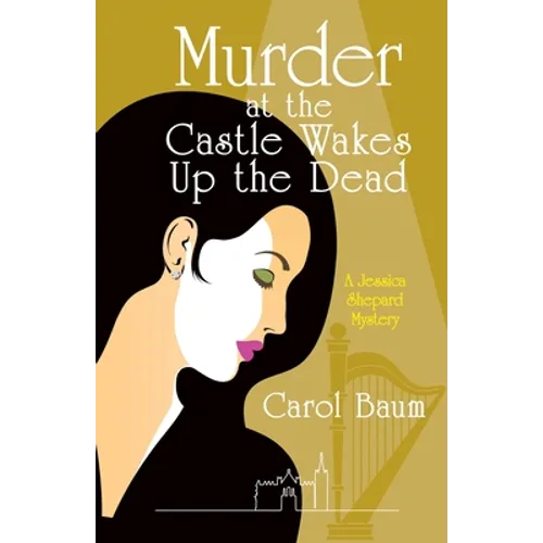 Murder at the Castle Wakes up the Dead: A Jessica Shepard Mystery