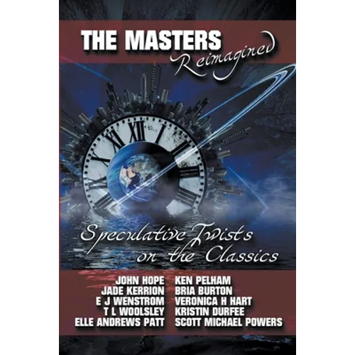 The Masters Reimagined: A Speculative Fiction Anthology