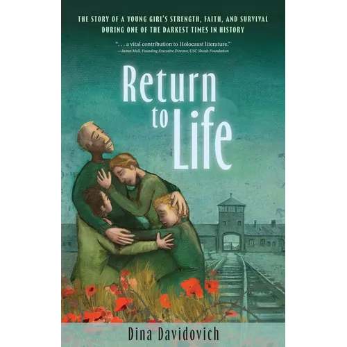 Return to Life: The Story of a Young Girl's Strength, Faith, and Survival During One of the Darkest Times in History