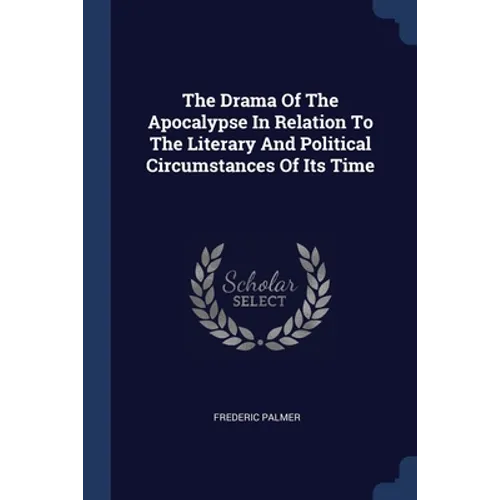 The Drama Of The Apocalypse In Relation To The Literary And Political Circumstances Of Its Time