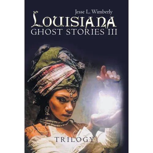 Louisiana Ghost Stories Iii: Trilogy