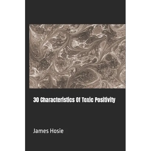 30 Characteristics Of Toxic Positivity