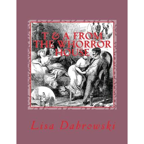 T & A From The Whorror House: (Tales & Anecdotes, Where was Your Mind)