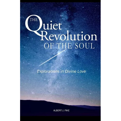 The Quiet Revolution of the Soul: Explorations in Divine Love