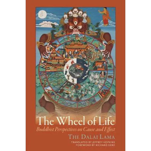 The Wheel of Life: Buddhist Perspectives on Cause and Effect