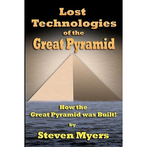 Lost Technologies of the Great Pyramid: How the Great Pyramid was built!