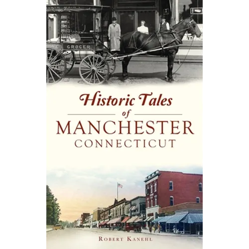 Historic Tales of Manchester, Connecticut