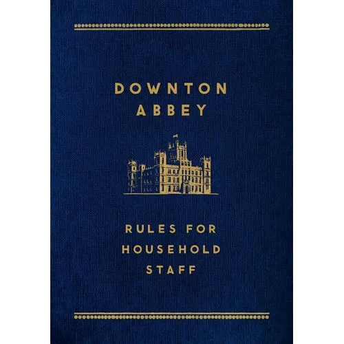 Downton Abbey: Rules for Household Staff