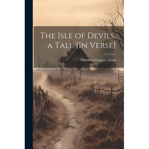 The Isle of Devils, a Tale [In Verse]