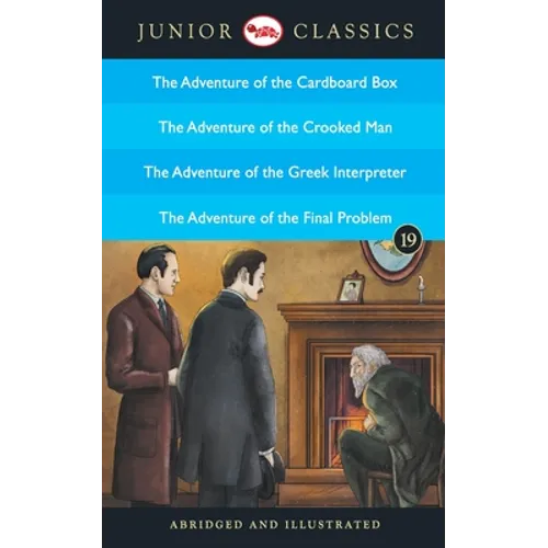 Junior Classic - Book 19 (The Adventure of the Cardboard Box, The Adventure of the Crooked Man, The Adventure of the Greek Interpreter, The Adventure