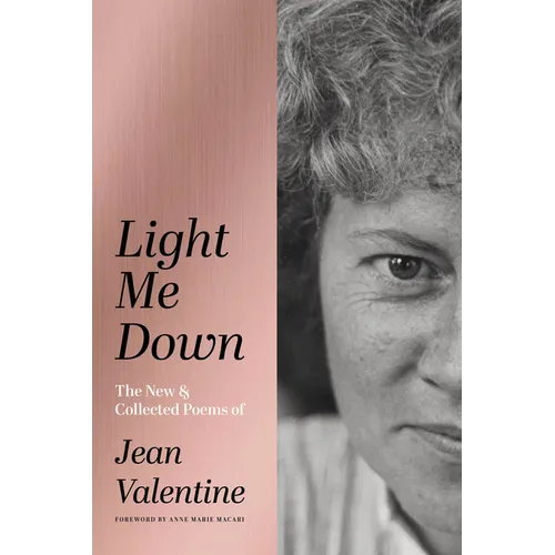 Light Me Down: The New & Collected Poems of Jean Valentine