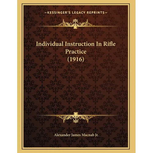 Individual Instruction In Rifle Practice (1916)