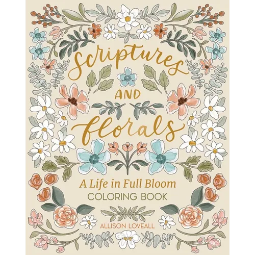 Scriptures and Florals: Life in Full Bloom: Coloring Book