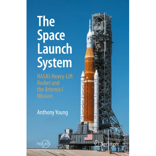 The Space Launch System: Nasa's Heavy-Lift Rocket and the Artemis I Mission