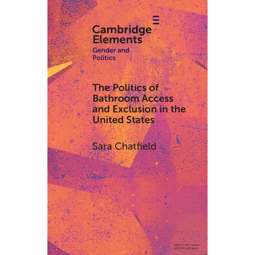 The Politics of Bathroom Access and Exclusion in the United States