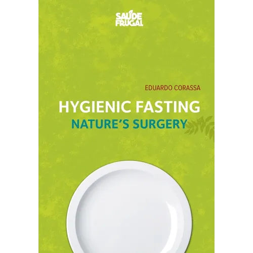 Hygienic Fasting: Nature's Surgery