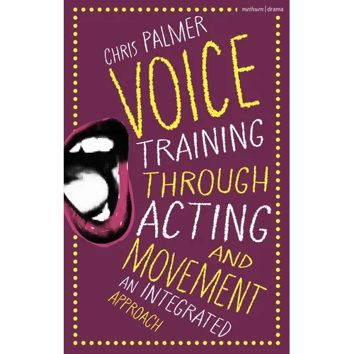 Voice Training Through Acting and Movement: An Integrated Approach