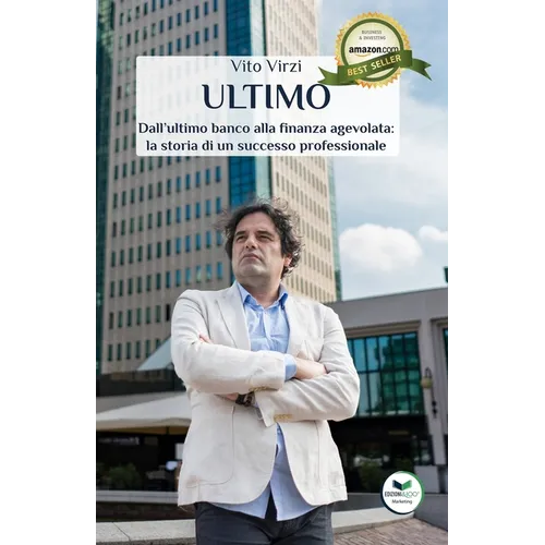 Ultimo: Dall'ultimo banco alla finanza agevolata: la storia di un successo professionale