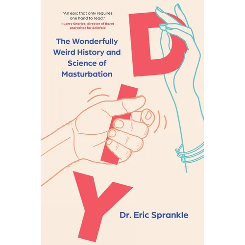 DIY: The Wonderfully Weird History and Science of Masturbation