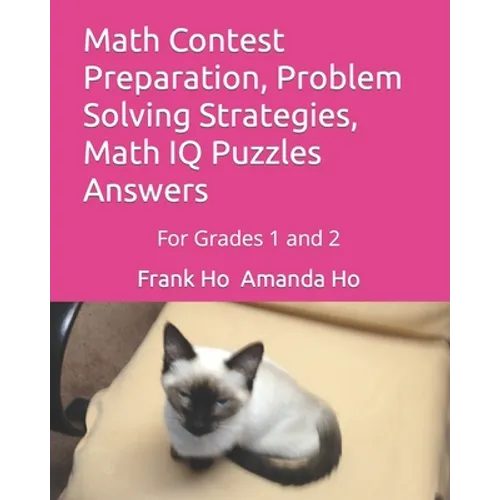 Math Contest Preparation, Problem Solving Strategies, Math IQ Puzzles Answers: For Grades 1 and 2