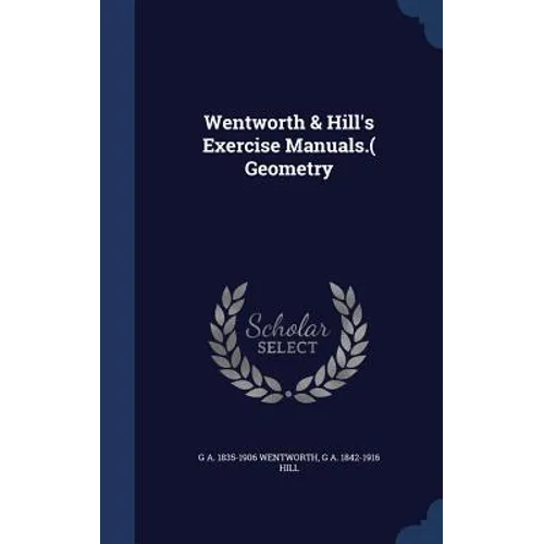 Wentworth & Hill's Exercise Manuals.( Geometry